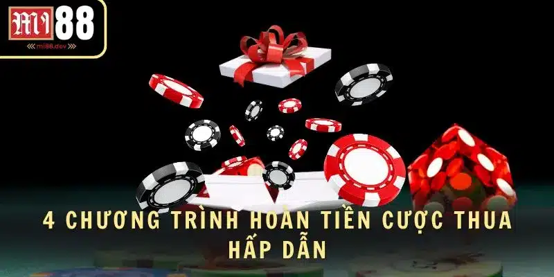 4 Chương trình hoàn tiền cược thua hấp dẫn