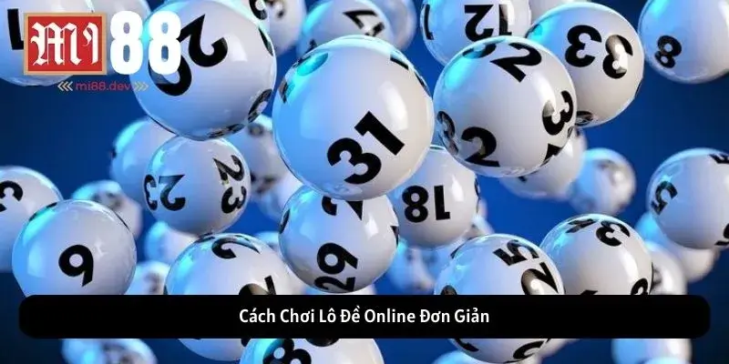 Cách Chơi Lô Đề Online Đơn Giản