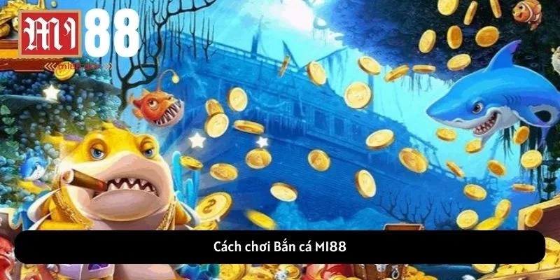 Cách chơi Bắn cá MI88