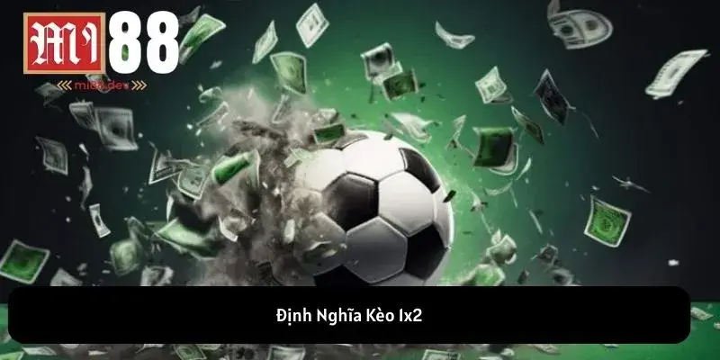 Định Nghĩa Kèo 1x2