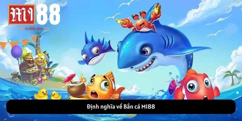 Định nghĩa về Bắn cá MI88