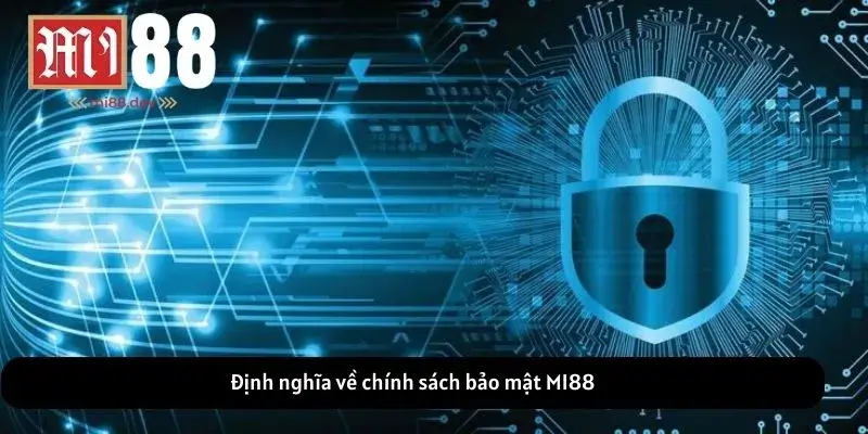 Định nghĩa về chính sách bảo mật MI88
