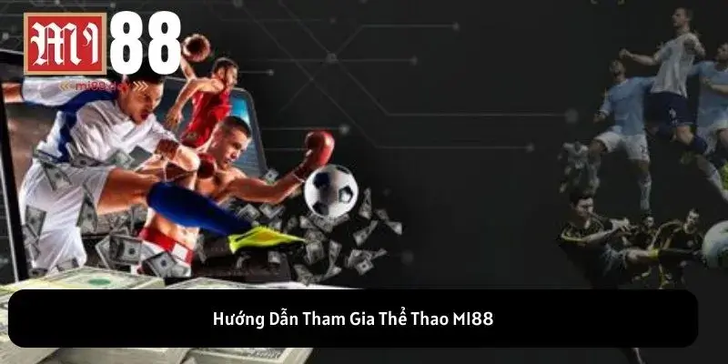 Hướng Dẫn Tham Gia Thể Thao MI88