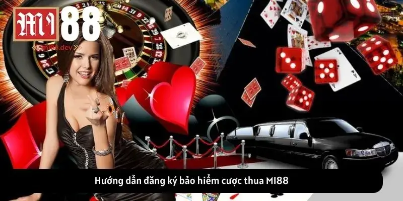 Hướng dẫn đăng ký bảo hiểm cược thua MI88