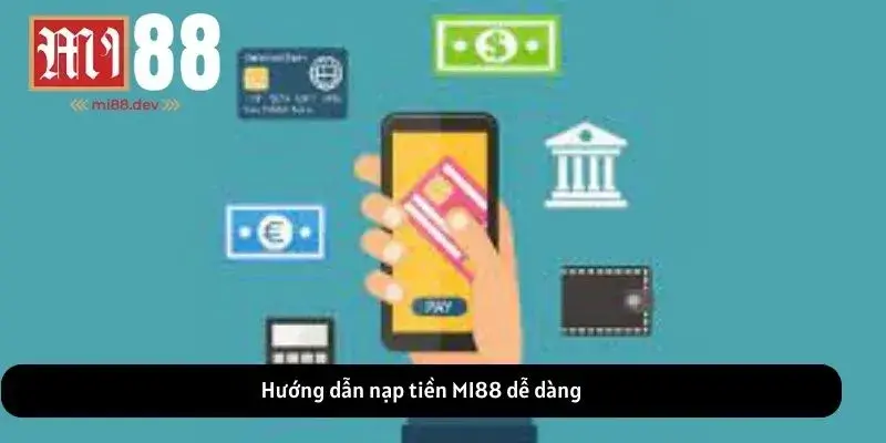 Hướng dẫn nạp tiền MI88 dễ dàng