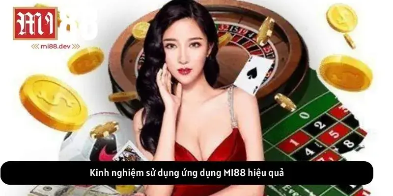Kinh nghiệm sử dụng ứng dụng MI88 hiệu quả
