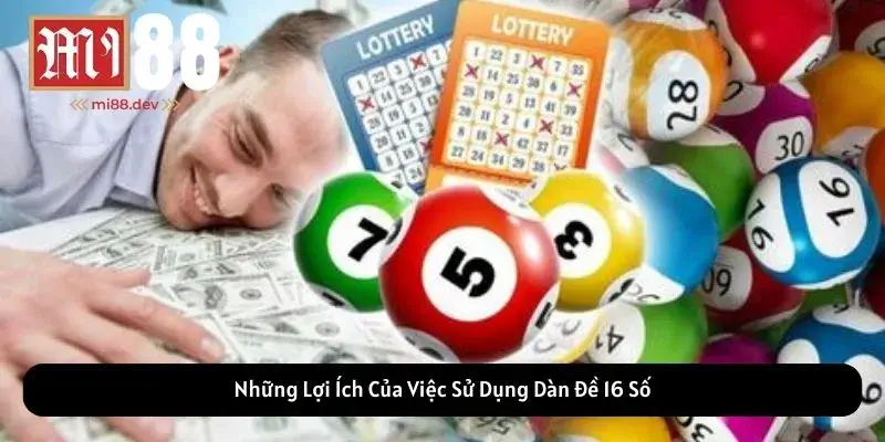 Những Lợi Ích Của Việc Sử Dụng Dàn Đề 16 Số