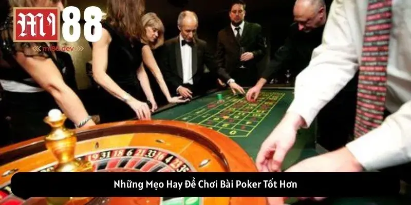 Những Mẹo Hay Để Chơi Bài Poker Tốt Hơn