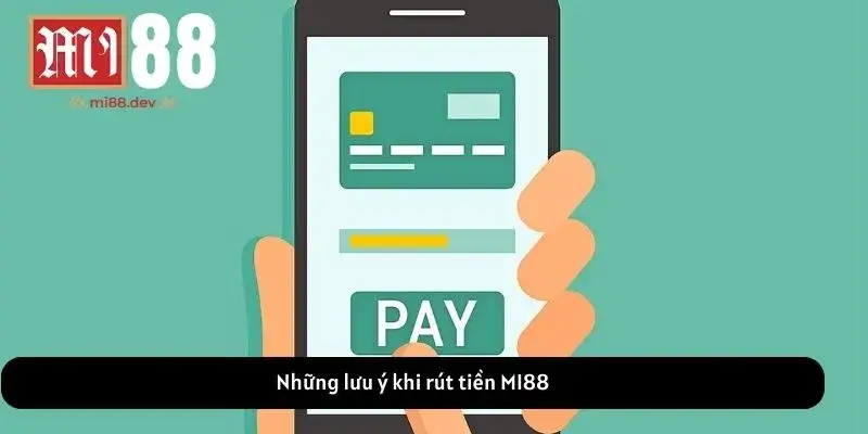 Những lưu ý khi rút tiền MI88