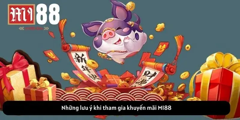 Những lưu ý khi tham gia khuyến mãi MI88
