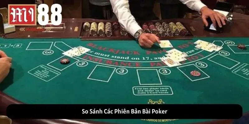 So Sánh Các Phiên Bản Bài Poker