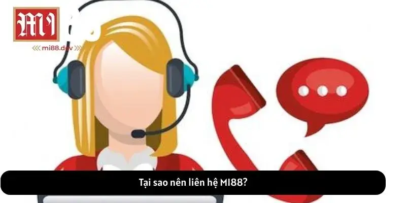 Tại sao nên liên hệ MI88?