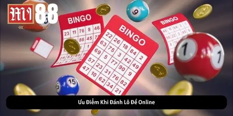 Ưu Điểm Khi Đánh Lô Đề Online
