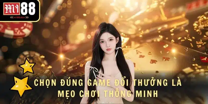 Chọn đúng game và đúng thời điểm