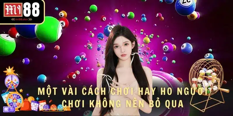 Một vài cách chơi hay ho người chơi không nên bỏ qua