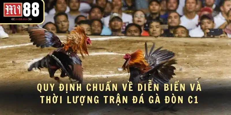 Quy định chuẩn về diễn biến và thời lượng trận đá gà đòn C1