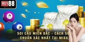 Soi Cầu Miền Bắc - Cách Soi Chuẩn Xác Nhất Tại MI88