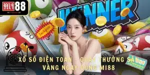 Xổ Số Điện Toán - Quay Thưởng Săn Vàng Ngay Cùng MI88